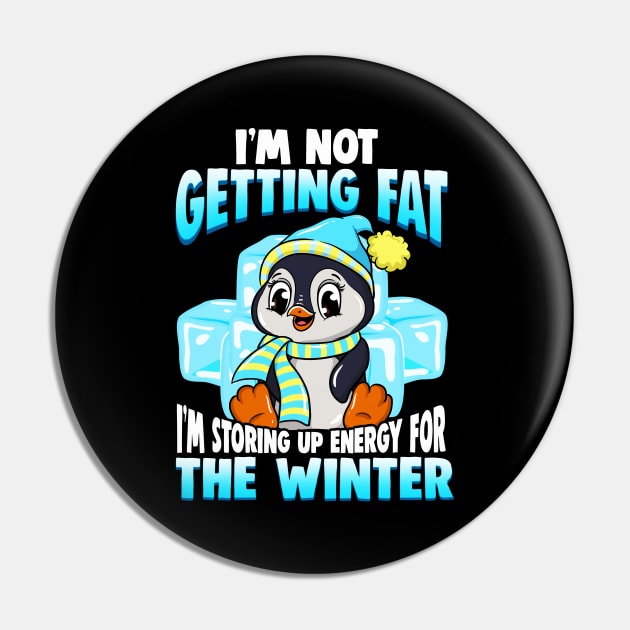 I'm Not Getting Fat I'm Storing Energy For Winter Pin by theperfectpresents