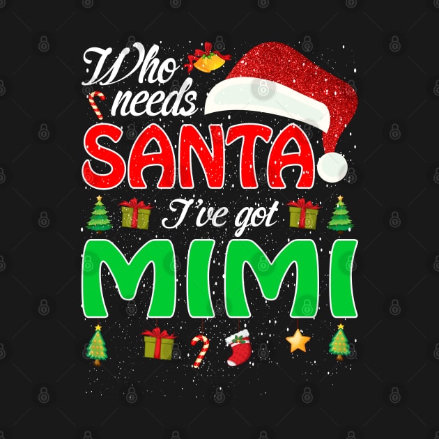 Who Needs Santa Ive Got Mimi Funny Matching Family Christmas Gift by intelus