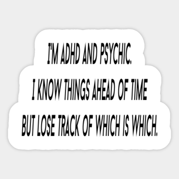 I Am Adhd And Psychic Adhd Sticker Teepublic