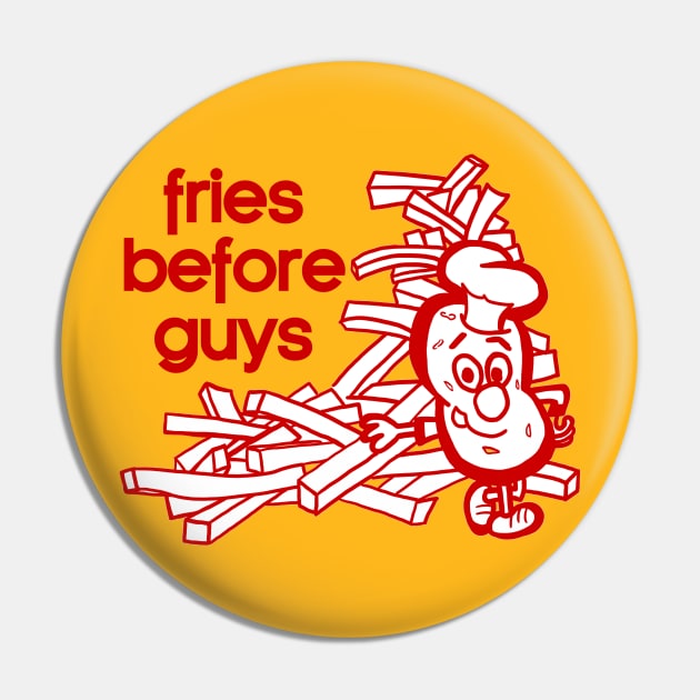 Fries Before Guys Pin by wyoskate