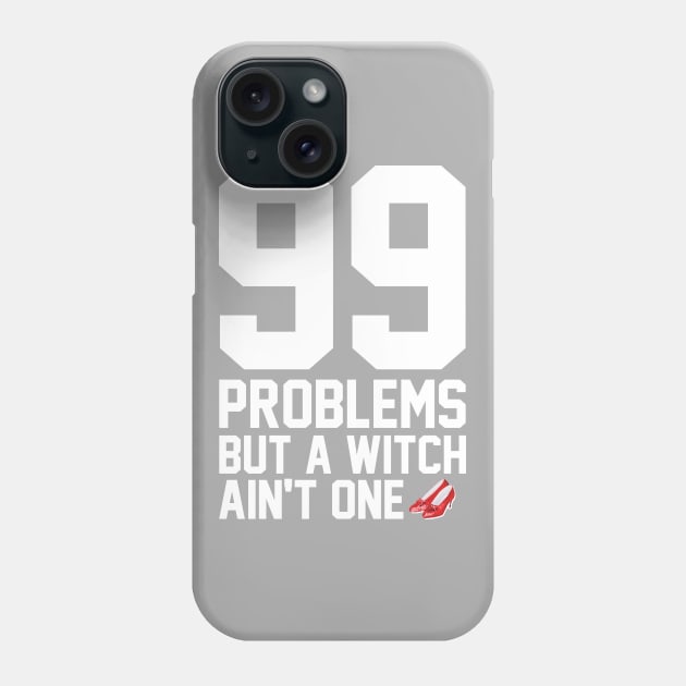 99 Problems But A Witch Ain't One Phone Case by heroics