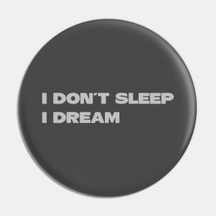 I Don´t Sleep I Dream, silver Pin