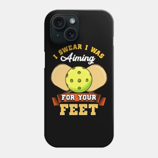 Pickleball I Swear I Was Aiming For Your Feet Phone Case