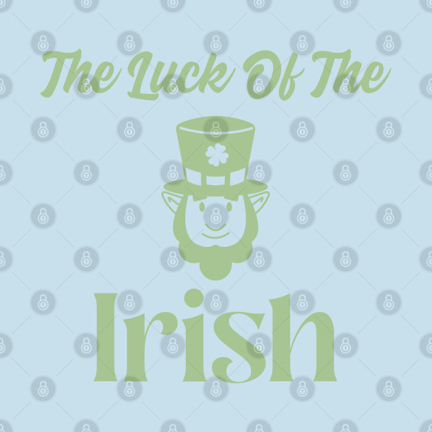 Disover The Luck of The Irish - Luck Of The Irish - T-Shirt