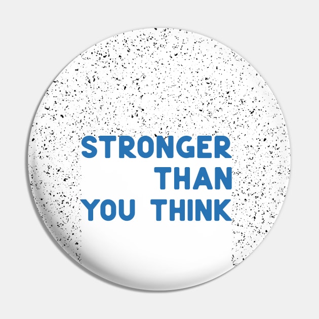 Stronger than you think blue Pin by ninoladesign