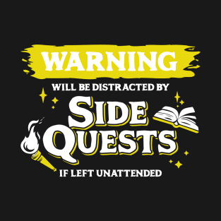 Distracted by Side Quests if Left Unattended Light Yellow Warning Label T-Shirt