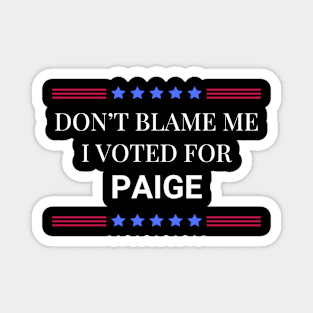 Don't Blame Me I Voted For Paige Magnet