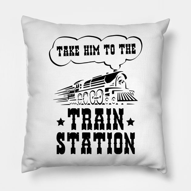 Ironic Funny Train Lover Take Him To The Train Station Pillow by jodotodesign