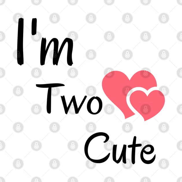 i'm two cute by BigBoutique