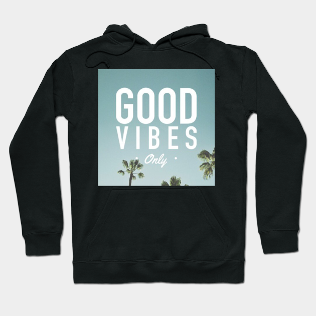 good vibes hoodie