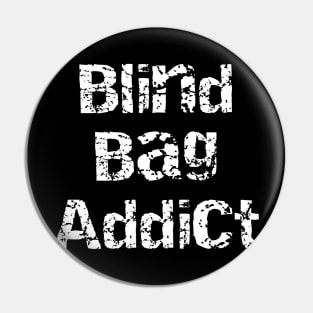 Blind Bag Addict Pin