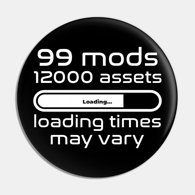 99 mods, 12000 assets, loading times may vary Pin by WolfGang mmxx