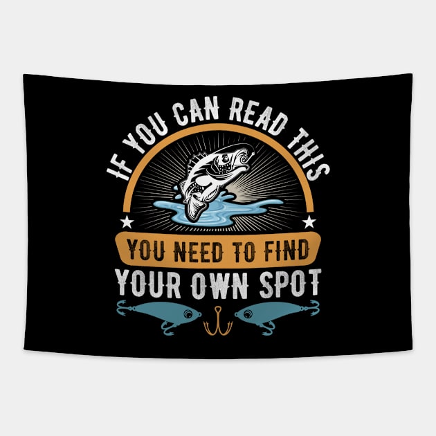 If you can read this you need to find your own spot funny fishing Tapestry by DragonTees