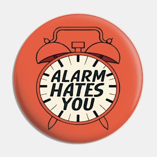 Alarm hates you Pin