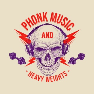 Phonk Music and Heavy Weights T-Shirt