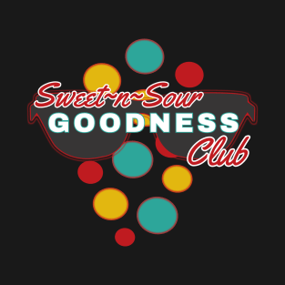 Sweet-n-Sour Goodness Club | Fun | Expressive | T-Shirt