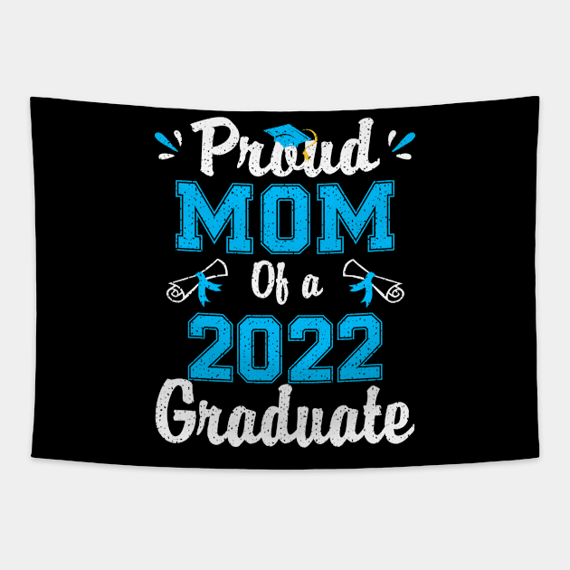 Proud Mom of a 2022 Graduate A School Graduation Party Tapestry by flandyglot