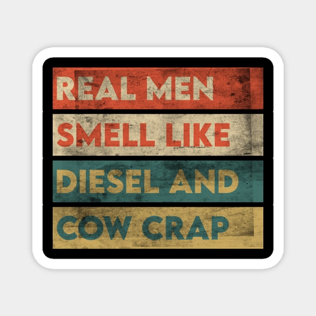 Real Men Smell Like Diesel And Cow Crap Magnet by Azz4art