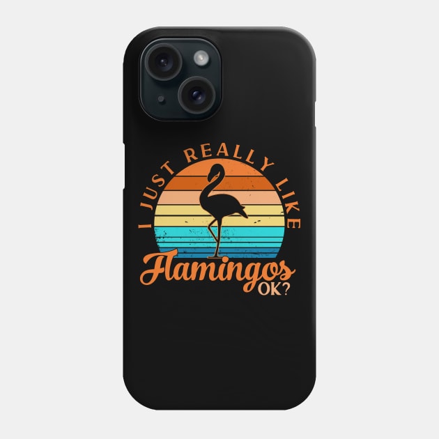 I Just Really Like Flamingos Okay Phone Case by Zen Cosmos Official