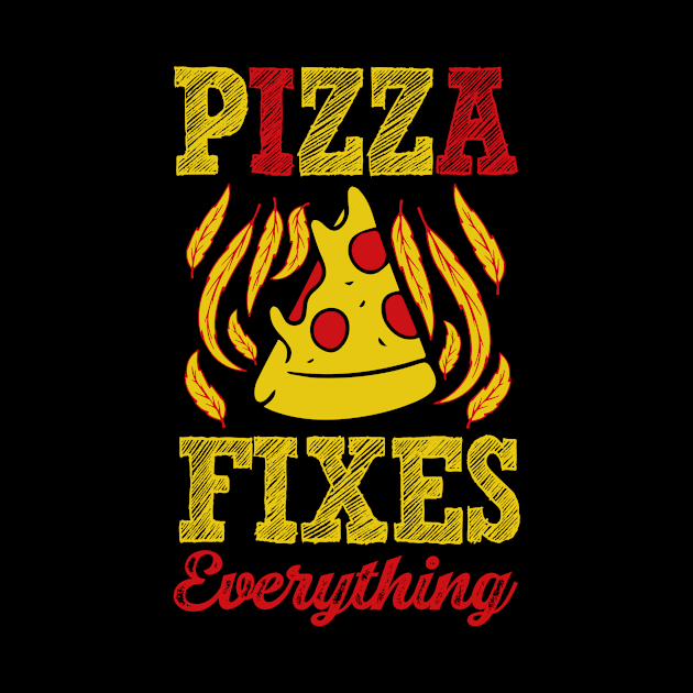 Pizza Fixes Everything by JB's Design Store