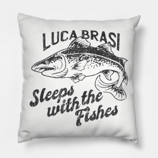 Luca Brasi, sleeps with the fishes Pillow