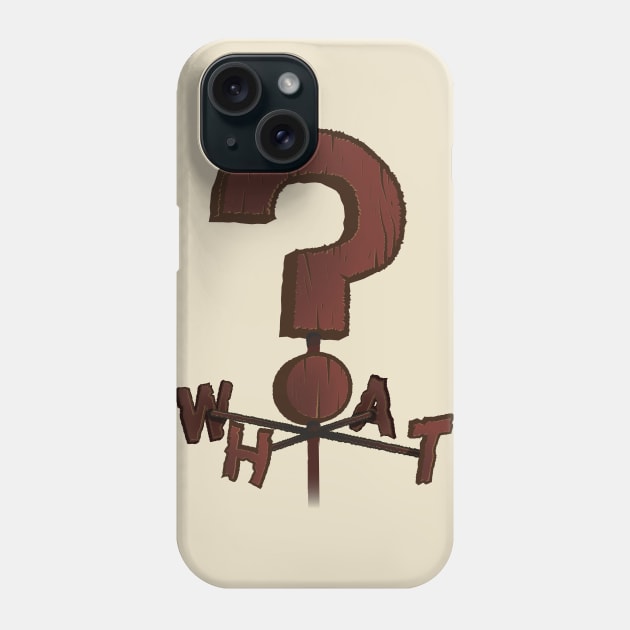 WHAT? Weather Vane (Gravity Falls) Phone Case by Exit8