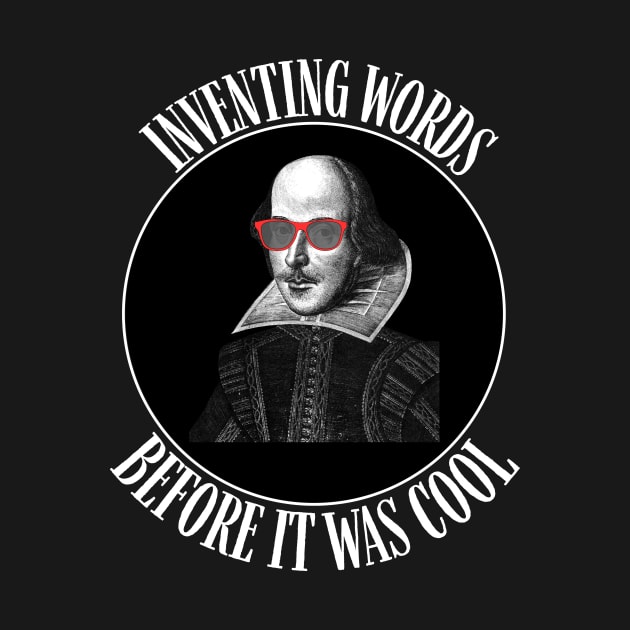 Hipster Shakespeare Inventing Words Gift by Cypress Shirts