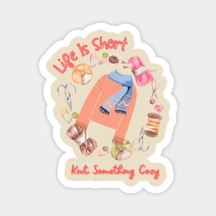 Life Is Short Knit Something Cozy Cute Funny Magnet