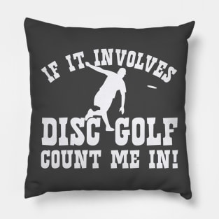 If it involves Disc Golf count me in. The perfect disc golf gift idea. Pillow