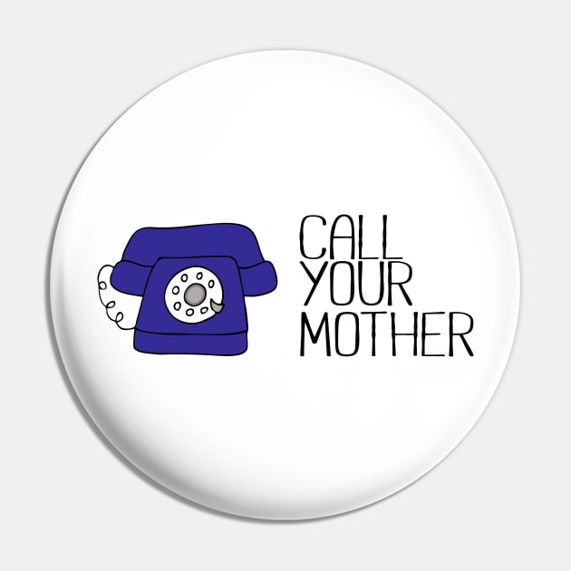 Call Your Mother Pin by Girona