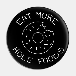 Eat More Hole Foods | Minimalist Design Pin