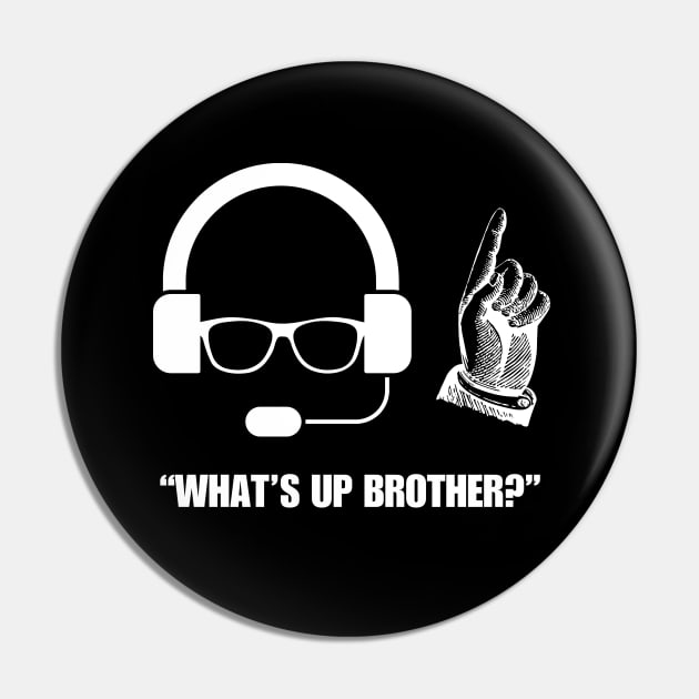 What's up Brother Pin by Starart Designs
