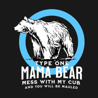 Type One Diabetes Awareness Mama Bear Funny T1D Mom T-Shirt