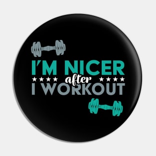 I'm Nicer After I Workout Pin