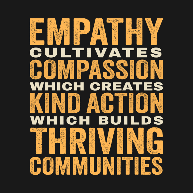 Empathy Compassion Kind Action Communities - vintage style by SUMAMARU