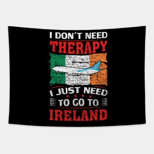 I Don't Need Therapy I Just Need To Go To Ireland Tapestry