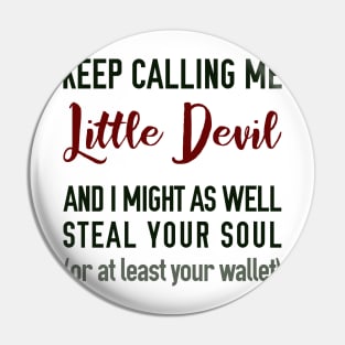 Keep Calling Me Little Devil Pin