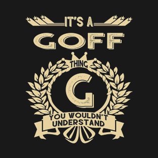 Goff Name Shirt - It Is A Goff Thing You Wouldn't Understand T-Shirt