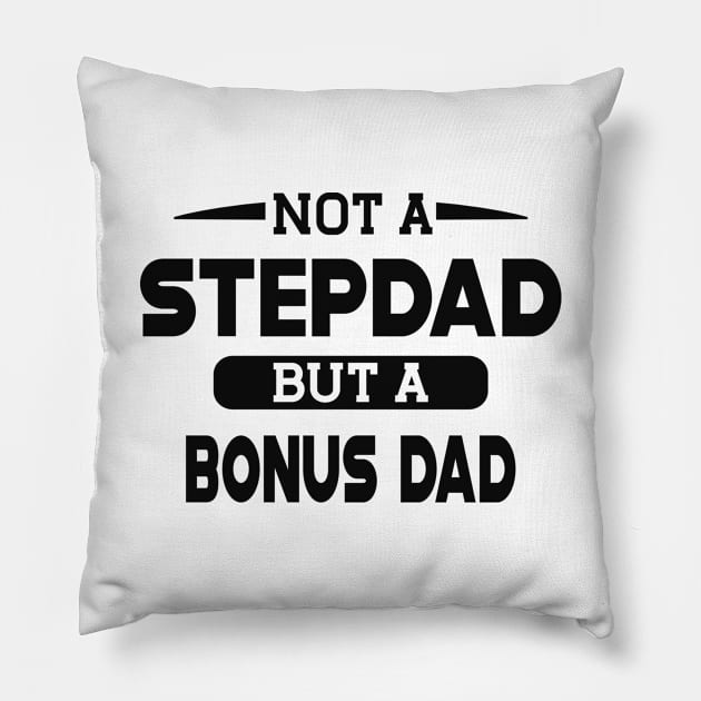 Step Dad - Not a stepdad but a bonus dad Pillow by KC Happy Shop