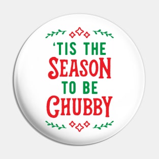 'Tis The Season To Be Chubby v2 Pin