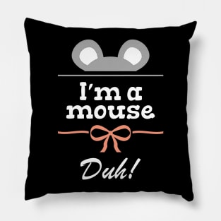 I'm a mouse, duh! Pillow