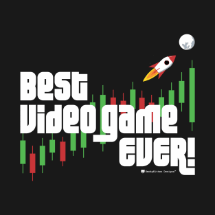 Best Video Game Ever! - Stock Market Trader Candlesticks Rocket to the Moon T-Shirt