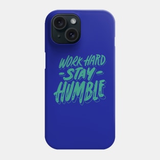 Work Hard Stay Humble Phone Case