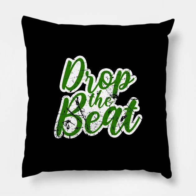 DROP THE BEAT - HIP HOP SHIRT GRUNGE 90S COLLECTOR GREEN EDITION Pillow by BACK TO THE 90´S