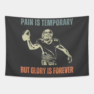 Pain is Temporary American Football Tapestry