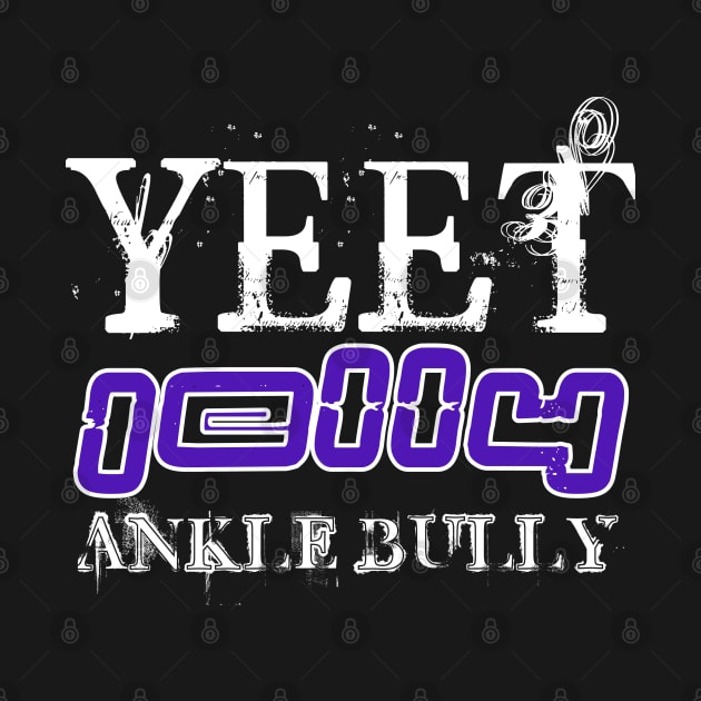 Yeet Jelly Ankle Bully - Basketball Player Workout - Graphic Sports Fitness Athlete Saying Gift by MaystarUniverse