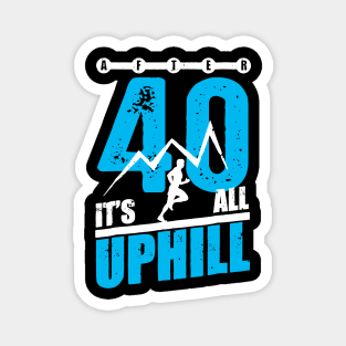 After 40 It's All Uphill Running Magnet