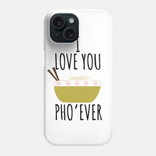 I Love You Pho'Ever Phone Case
