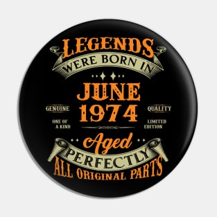 Legends Were Born In June 1974 50 Years Old 50th Birthday Gift Pin