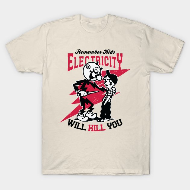 Electricity Will Kill You - Electricity Will Kill You - T-Shirt